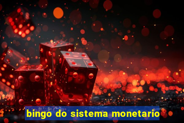 bingo do sistema monetario